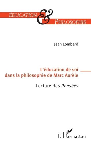 Cover image for L'education de soi dans la philosophie de Marc-Aurele