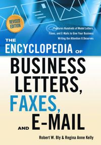 Cover image for Encyclopedia of Business Letters, Faxes, and E-Mail: Features Hundreds of Model Letters, Faxes, and E-Mails to Give Your Business Writing the Attention it Deserves