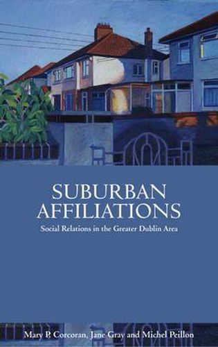 Cover image for Suburban Affiliations: Social Relations in the Greater Dublin Area