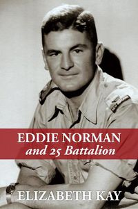 Cover image for Eddie Norman and 25 Battalion