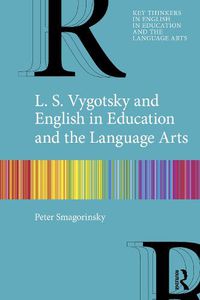 Cover image for L. S. Vygotsky and English in Education and the Language Arts