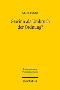 Cover image for Gewinn als Umbruch der Ordnung?: Der Fall des Siegburger Toepfers Peter Knutgen im 16. Jahrhundert