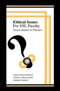 Cover image for Ethical Issues for ESL Faculty: Social Justice in Practice