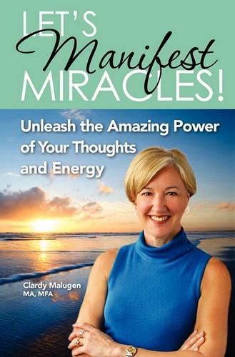 Cover image for Let's Manifest Miracles: Unleash the Amazing Power of your Thoughts and Energy