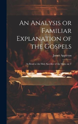 Cover image for An Analysis or Familiar Explanation of the Gospels