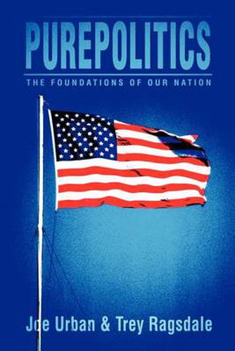 Cover image for Purepolitics: The Foundations of Our Nation