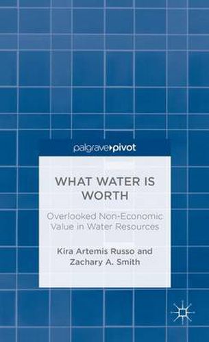 Cover image for What Water Is Worth: Overlooked Non-Economic Value in Water Resources