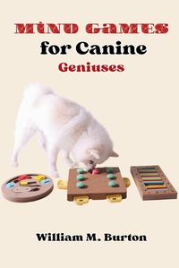 Cover image for Mind Games for Canine Geniuses