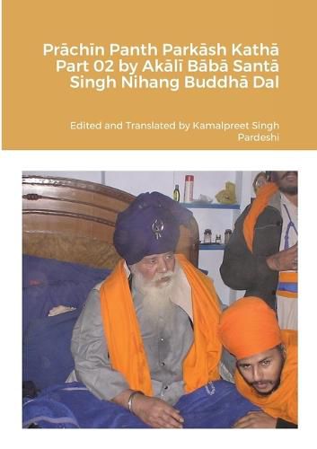 Prāchīn Panth Parkāsh Kathā Part 02 by Akālī Bābā Santā Singh Nihang Buddhā Dal