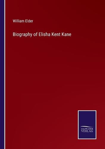 Biography of Elisha Kent Kane