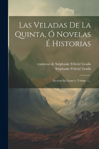 Cover image for Las Veladas De La Quinta, O Novelas E Historias