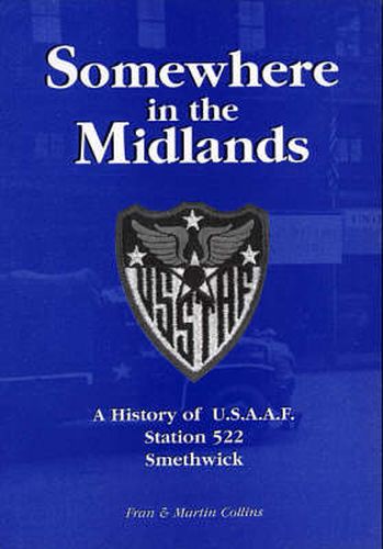 Somewhere in the Midlands: A History of U.S.A.A.F.Station 522, Smethwick