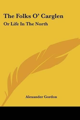 The Folks O' Carglen: Or Life in the North