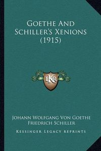 Cover image for Goethe and Schiller's Xenions (1915)