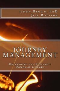 Cover image for Journey Management: Unleashing the Strategic Power of Change