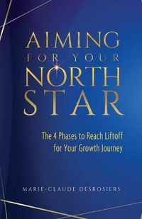 Cover image for Aiming for Your North Star: The 4 Phases to Reach Liftoff for Your Growth Journey