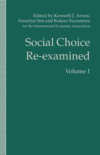 Social Choice Re-examined: Volume 1: Proceedings of the IEA Conference held at Schloss Hernstein, Berndorf, near Vienna, Austria