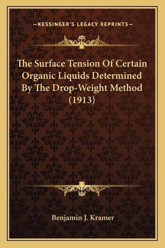 Cover image for The Surface Tension of Certain Organic Liquids Determined by the Drop-Weight Method (1913)