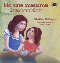 Cover image for Ho una mamma fantastica: My Mom is Awesome (Italian Edition)