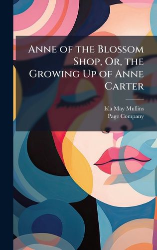 Cover image for Anne of the Blossom Shop, Or, the Growing Up of Anne Carter