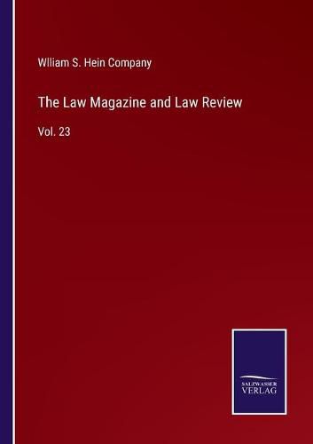 Cover image for The Law Magazine and Law Review: Vol. 23