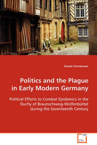 Cover image for Politics and the Plague in Early Modern Germany