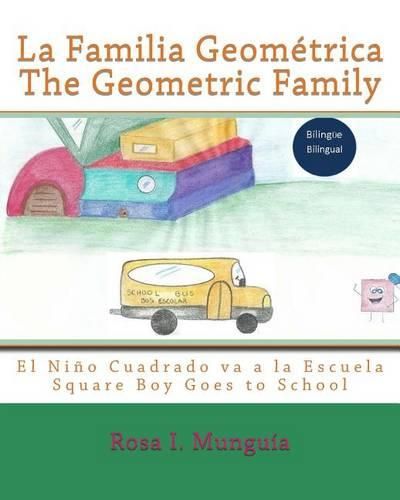 Cover image for La Familia Geometrica The Geometric Family: El Nino Cuadrado Va a la Escuela Square Boy Goes to School