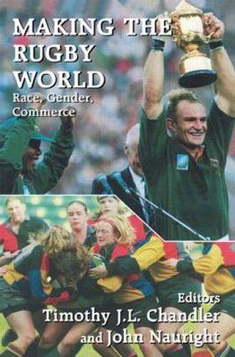 Cover image for Making the Rugby World: Race, Gender, Commerce