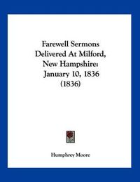 Cover image for Farewell Sermons Delivered at Milford, New Hampshire: January 10, 1836 (1836)