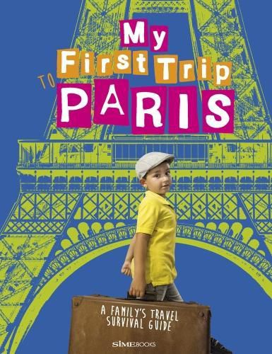 Cover image for My First Trip to Paris: A Family's Travel Survival Guide