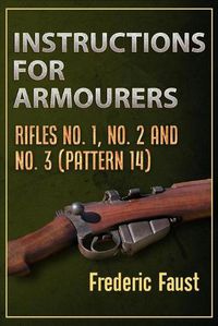 Cover image for Instructions for Armourers: Rifles No. 1, No.2 and No. 3 (Pattern 14)