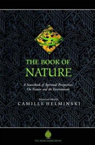 Cover image for The Book of Nature: A Sourcebook of Spiritual Perspectives on Nature and the Environment