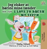 Cover image for I Love to Brush My Teeth (Danish English Bilingual Bilingual Book for Kids)