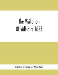 Cover image for The Visitation Of Wiltshire 1623