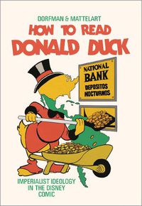 Cover image for How to Read Donald Duck: Imperialist Ideology in the Disney Comic