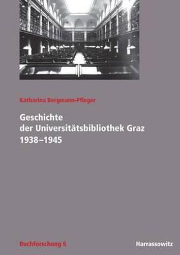 Cover image for Geschichte Der Universitatsbibliothek Graz 1938-1945