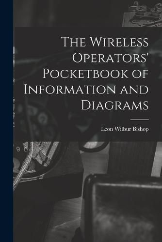 Cover image for The Wireless Operators' Pocketbook of Information and Diagrams