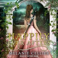 Cover image for Happily Ever Afters: A Reimagining of Snow White and Rose Red