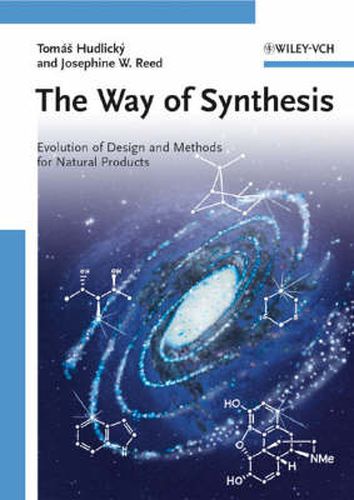 Cover image for The Way of Synthesis: Evolution of Design and Methods for Natural Products