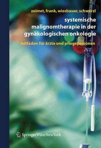 Cover image for Systemische Malignomtherapie in der Gynakologischen Onkologie: Ein Leitfaden fur AErzte und Pflegepersonen