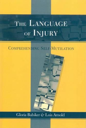 Cover image for The Language of Injury: Comprehending Self-mutilation