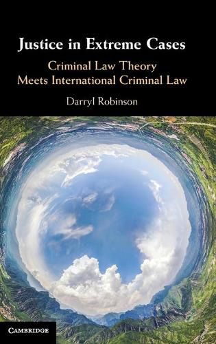 Cover image for Justice in Extreme Cases: Criminal Law Theory Meets International Criminal Law