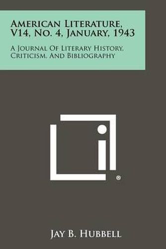 Cover image for American Literature, V14, No. 4, January, 1943: A Journal of Literary History, Criticism, and Bibliography