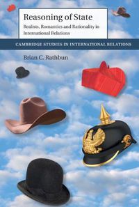 Cover image for Reasoning of State: Realists, Romantics and Rationality in International Relations