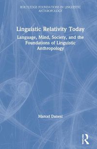 Cover image for Linguistic Relativity Today: Language, Mind, Society, and the Foundations of Linguistic Anthropology