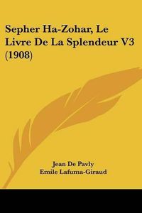 Cover image for Sepher Ha-Zohar, Le Livre de La Splendeur V3 (1908)