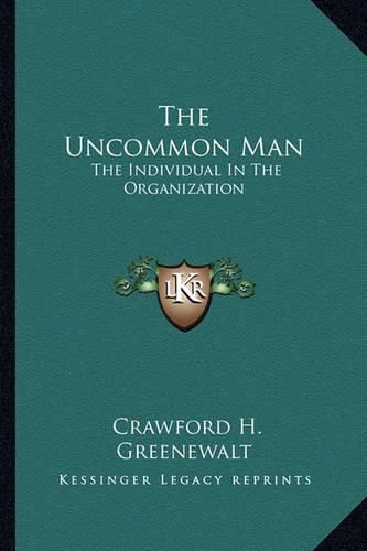 Cover image for The Uncommon Man: The Individual in the Organization