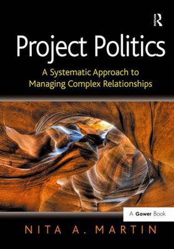 Cover image for Project Politics: A Systematic Approach to Managing Complex Relationships
