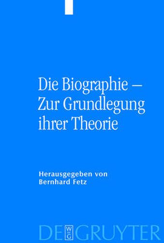 Cover image for Die Biographie - Zur Grundlegung ihrer Theorie