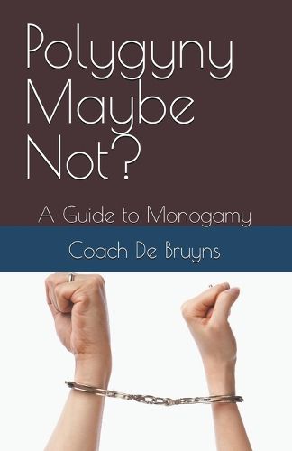 Cover image for Polygyny Maybe Not? A Guide to Monogamy